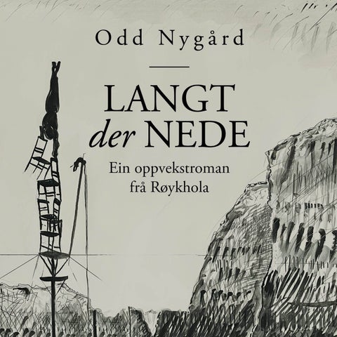 Langt der nede - ein oppvekstroman frå Røykhola