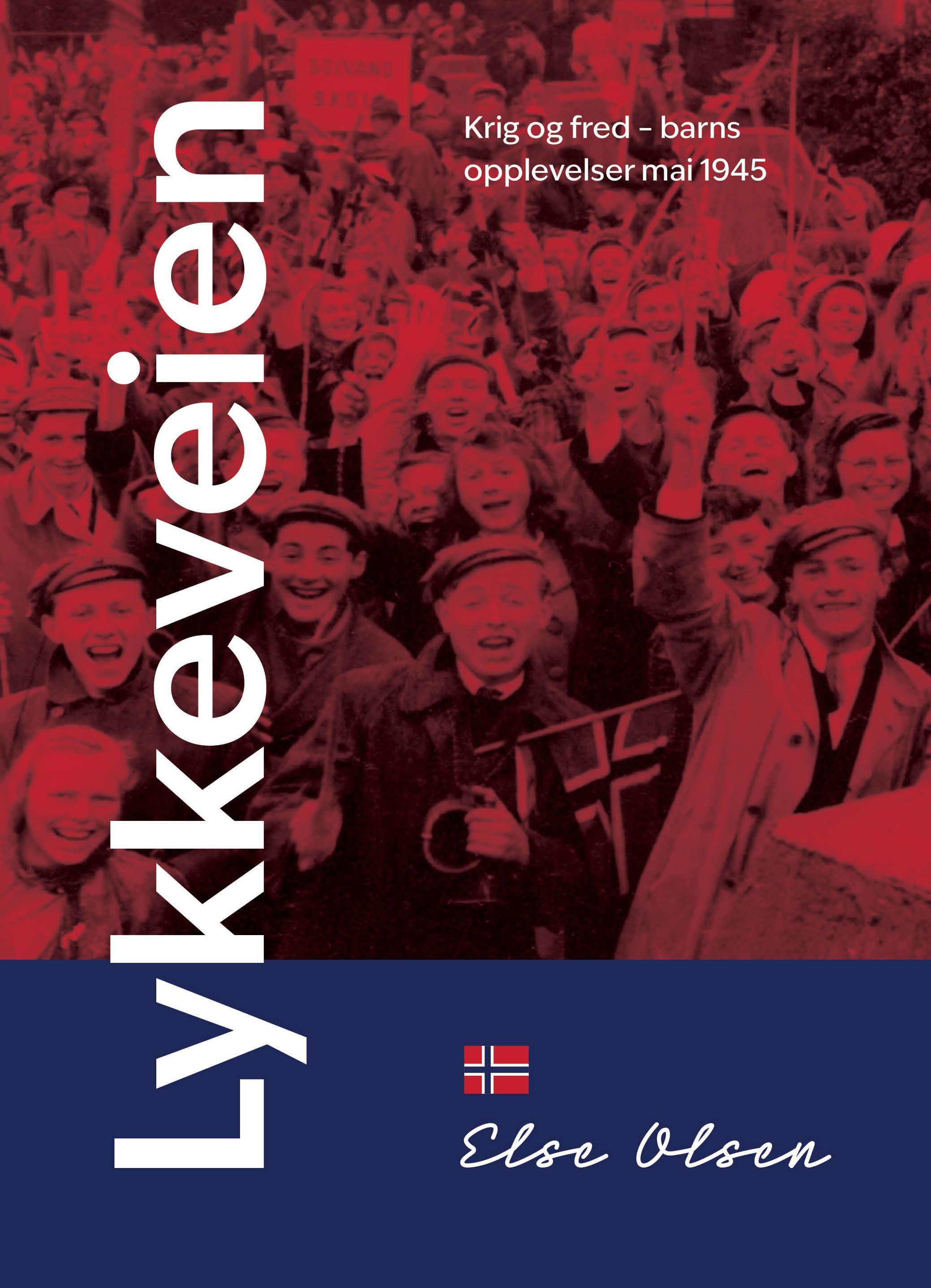 Lykkeveien - krig og fred - barns opplevelser mai 1945