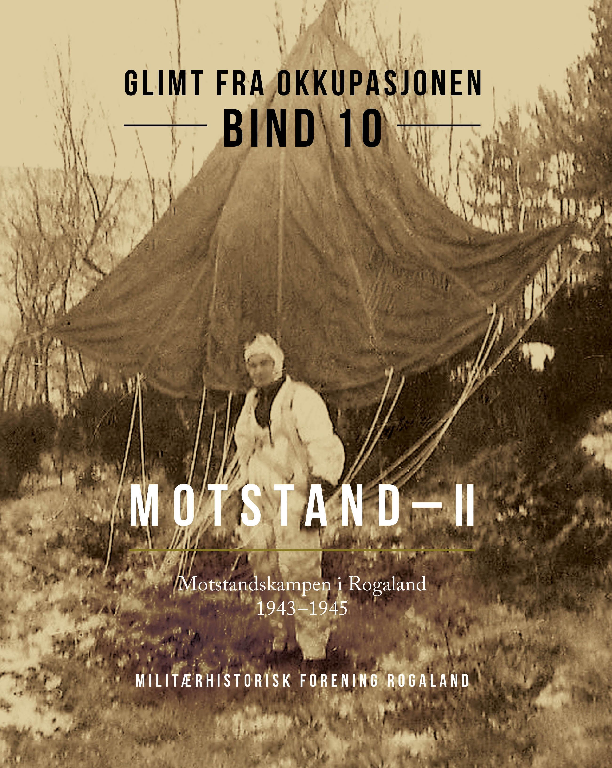 Glimt fra okkupasjonen - Bind 10 : Motstand-II : motstandskampen i Rogaland 1943-1945
