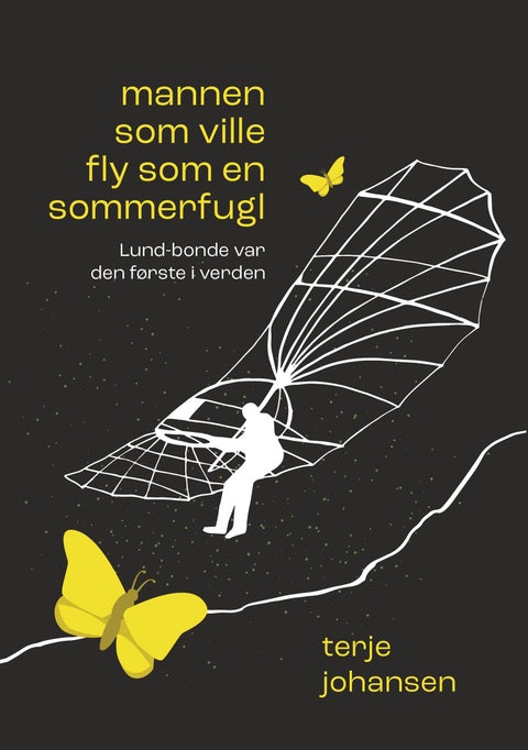 Mannen som ville fly som en sommerfugl - den utrolige historien om Lund-bonden som ble verdens første flyger i 1825