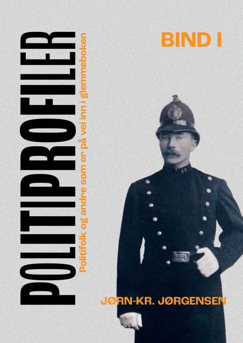 Politiprofiler - Bind 1 : Politifolk og andre som er på vei inn i glemmeboken
