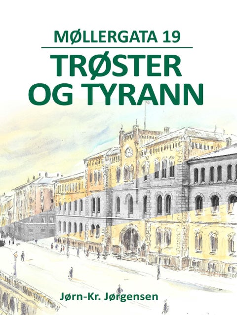 Møllergata 19 - trøster og tyrann