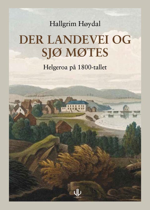 Der landevei og sjø møtes - Helgeroa på 1800-tallet