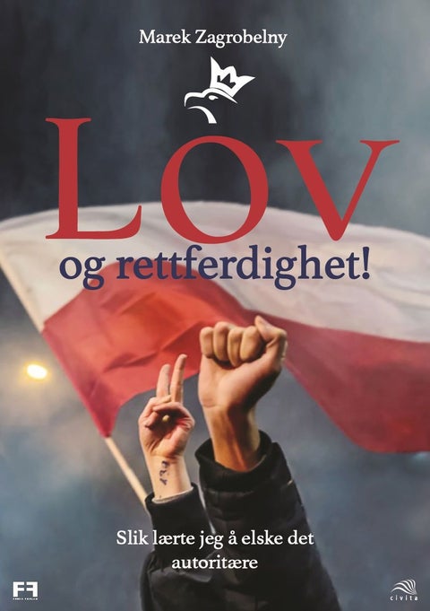 Lov og rettferdighet! - slik lærte jeg å elske det autoritære