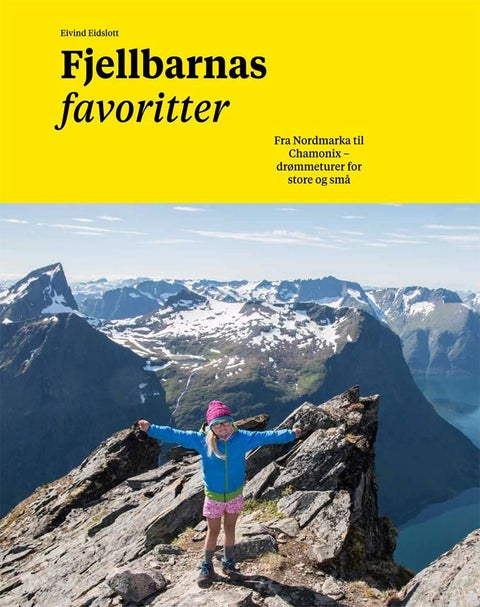 Fjellbarnas favoritter - fra Nordmarka til Chamonix - drømmeturer for store og små