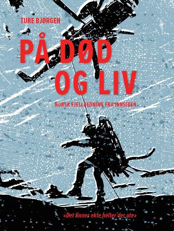 På død og liv - norsk fjellredning fra innsiden