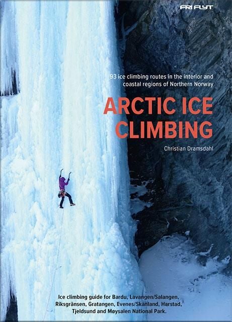 Arctic ice climbing - 93 ice climbing routes in the interior and coastal regions of northern Norway