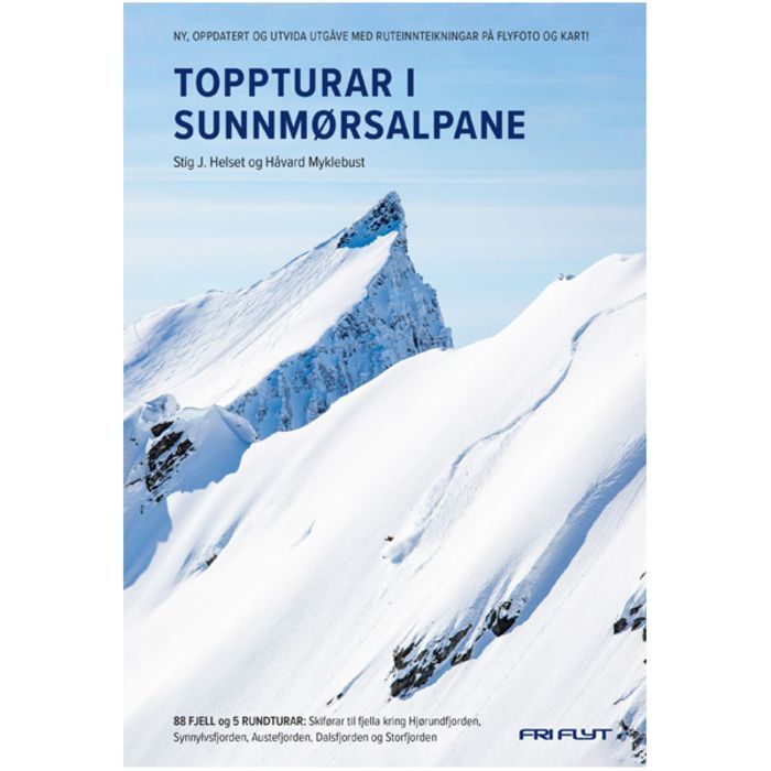 Toppturar i Sunnmørsalpane - 88 fjell og 5 rundturar: Skiførar til fjella kring Hjørundfjorden, Synnylvsfjorden, Austefjorden, Dalsfjorden og Storfjorden