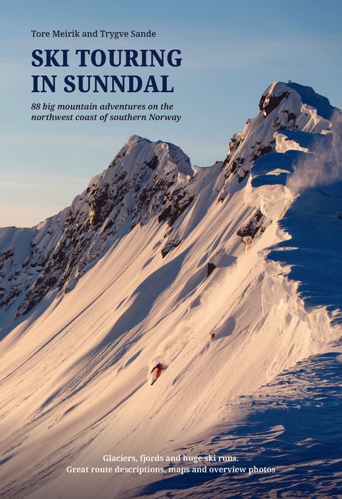 Ski touring in Sunndal - 88 big mountain adventures on the northwest coast of southern Norway : glaciers, fjords and huge ski runs, great route descriptions, maps and overview photos