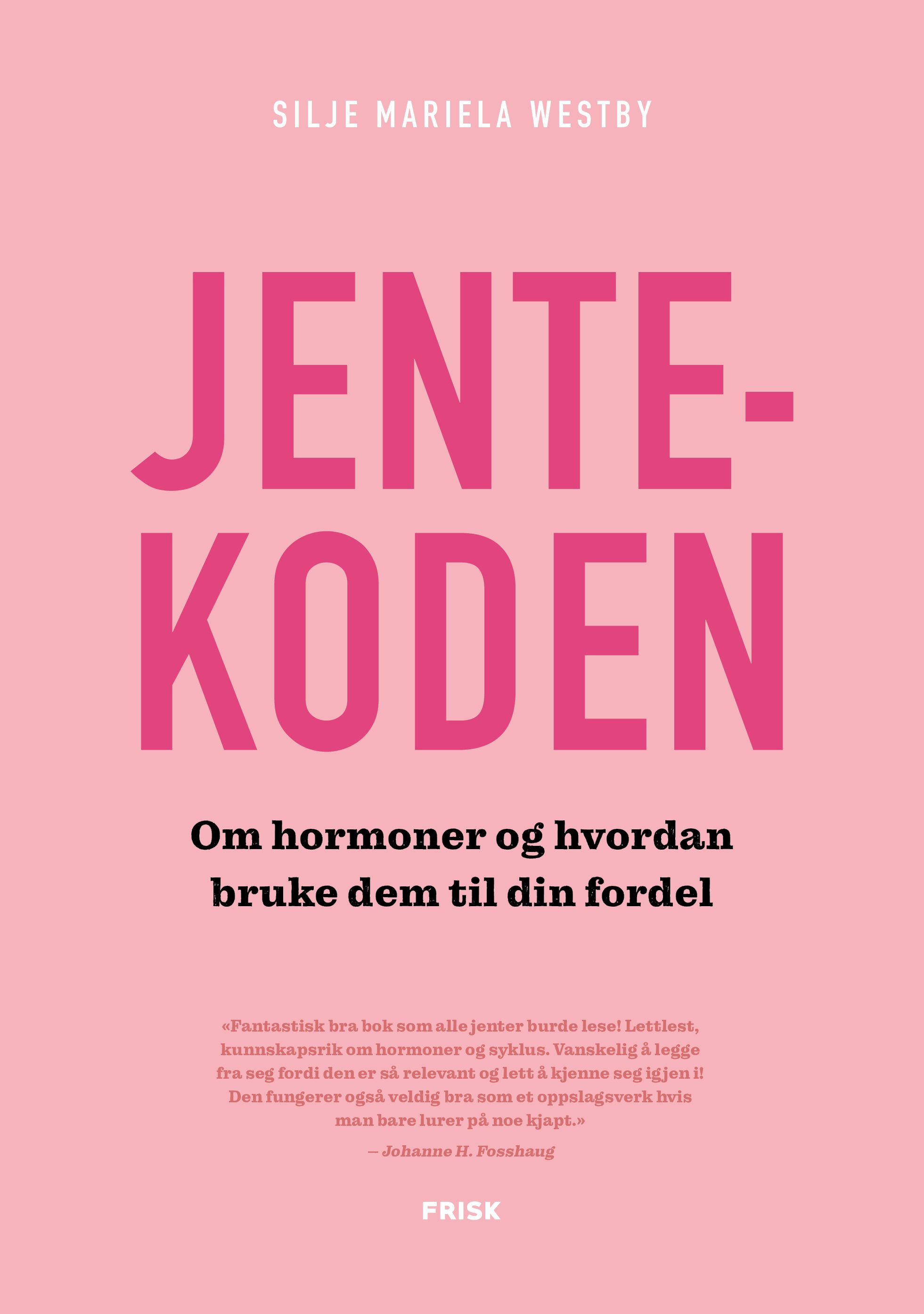 Jentekoden - om hormoner og hvordan bruke dem til din fordel