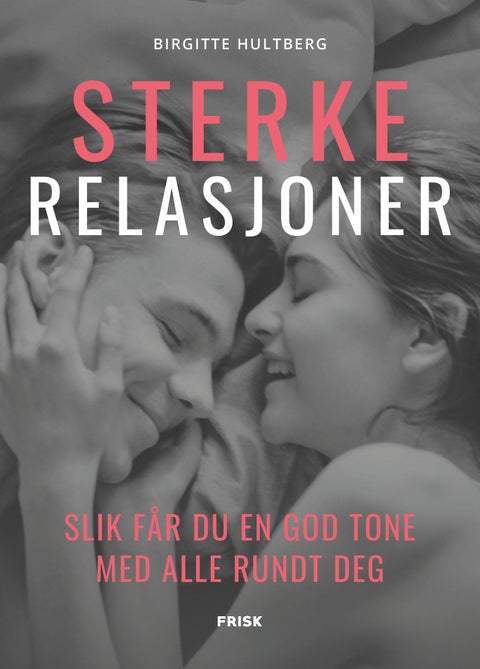 Sterke relasjoner - slik får du en god tone med alle rundt deg