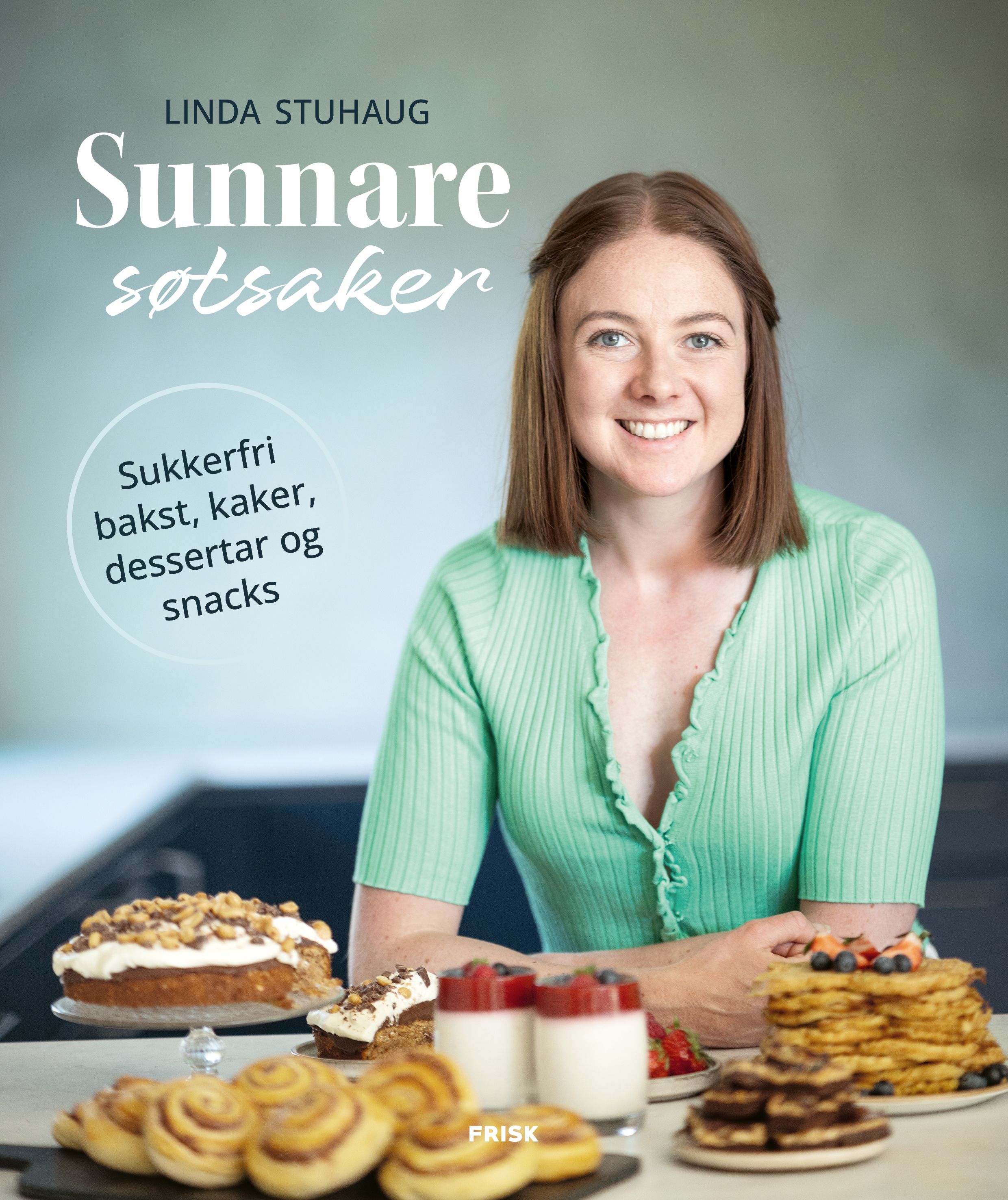 Sunnare søtsaker - sukkerfri bakst, kaker, dessertar og snacks