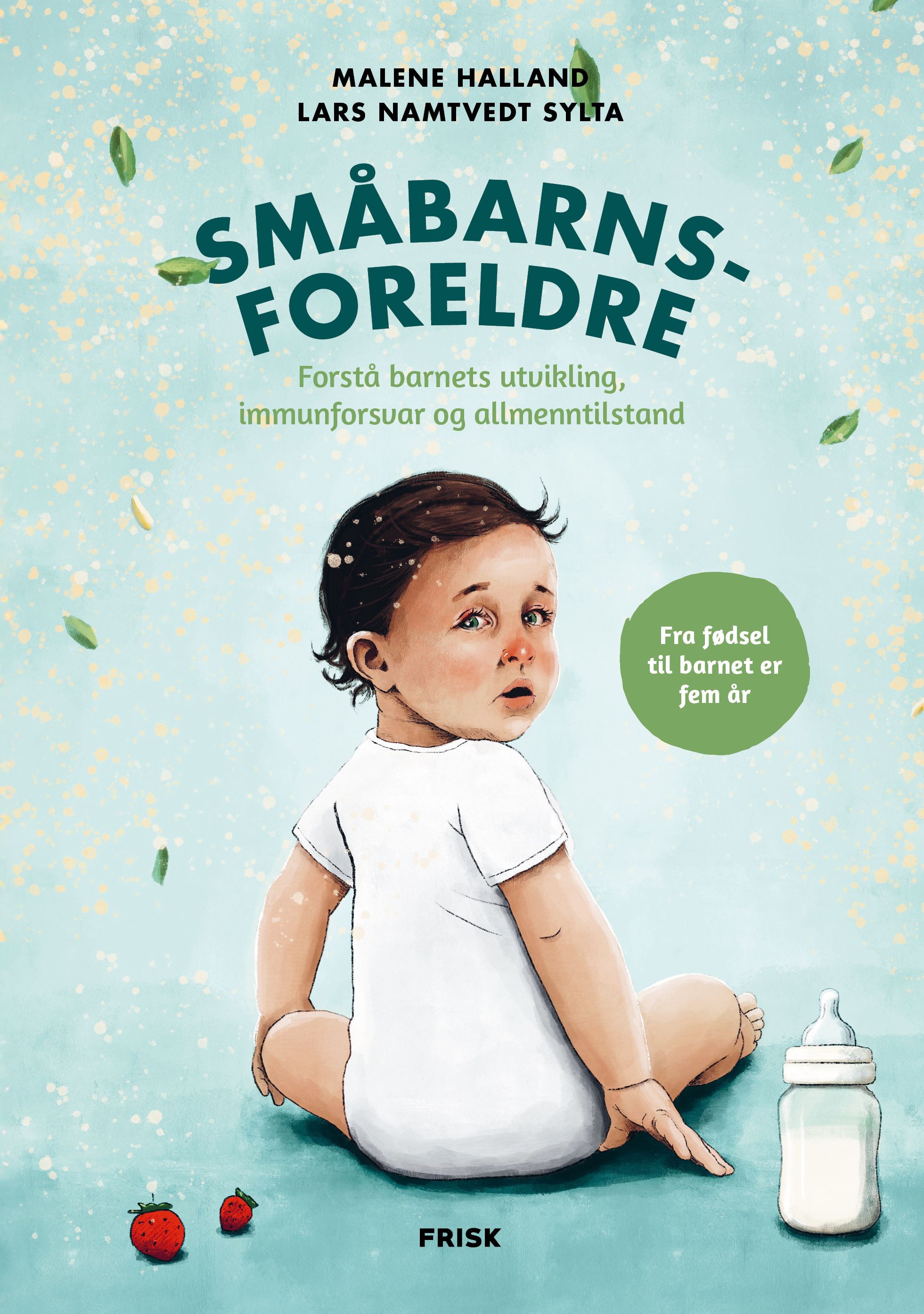 Småbarnsforeldre - alt du trenger å vite om barnets utvikling og helse