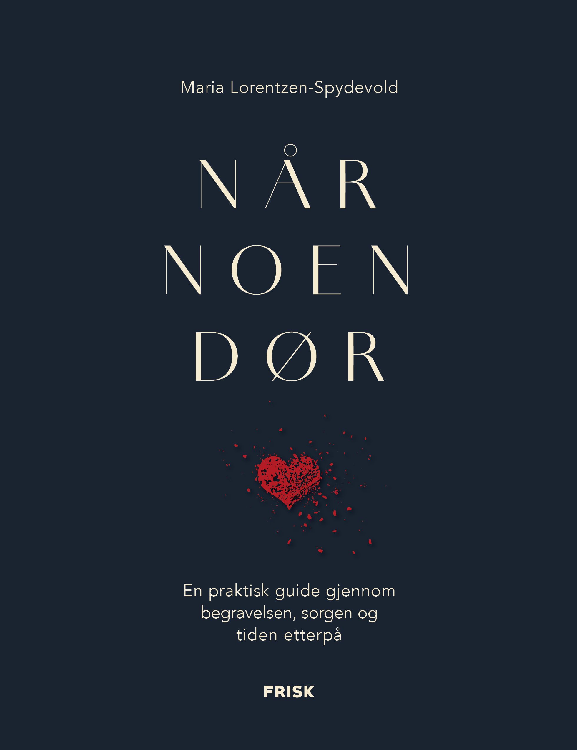 Når noen dør - en praktisk guide gjennom begravelsen, sorgen og tiden etterpå