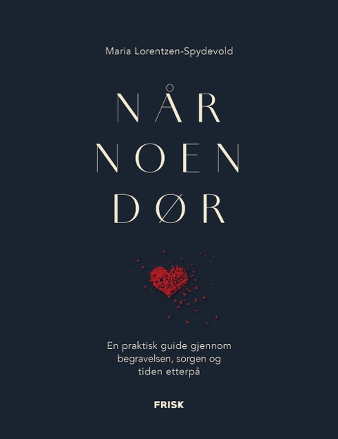 Når noen dør - en praktisk guide gjennom begravelsen, sorgen og tiden etterpå