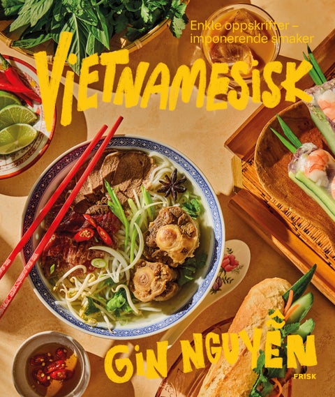Vietnamesisk - enkle oppskrifter – imponerende smaker