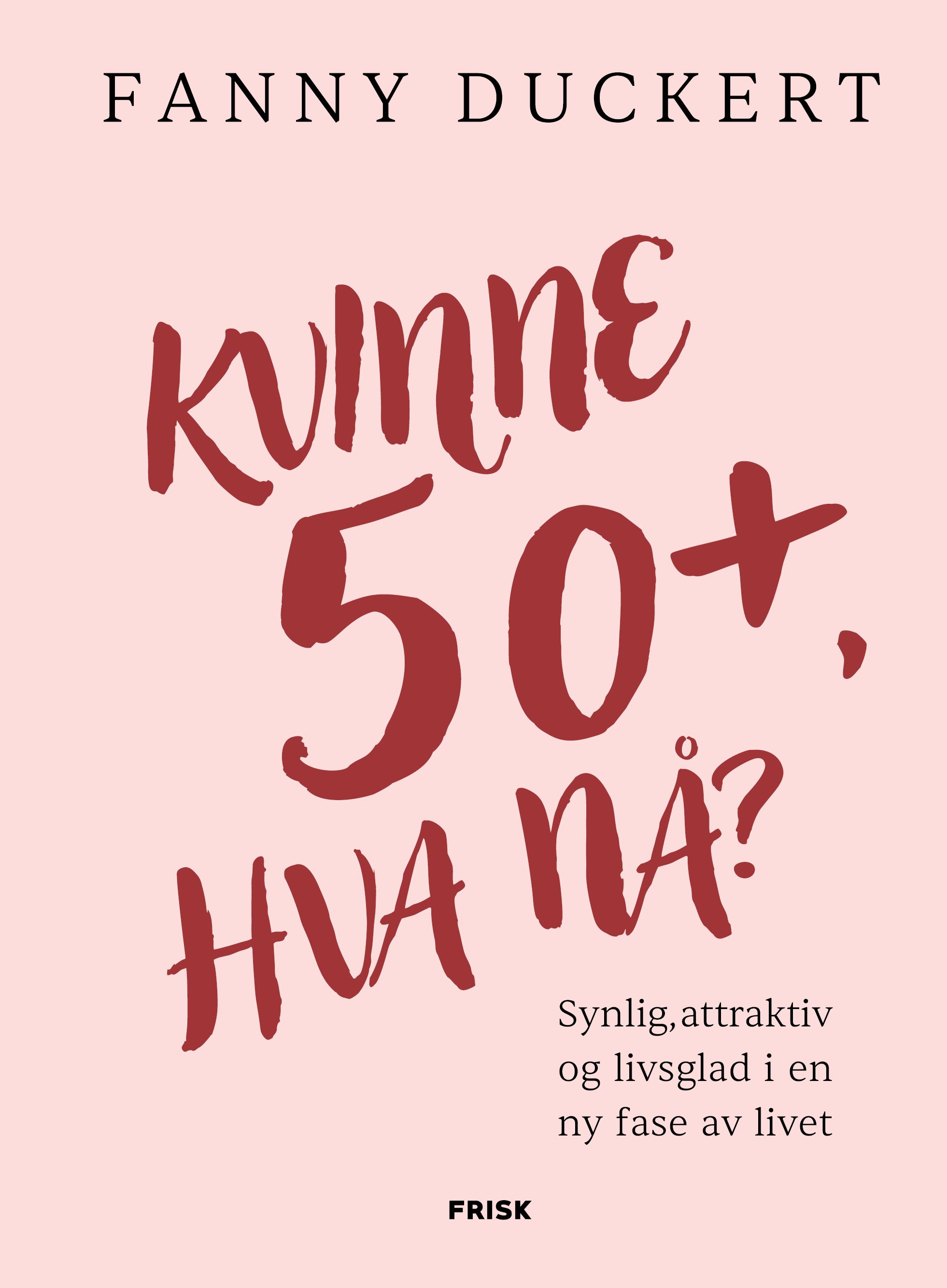 Kvinne 50+, hva nå? - synlig, attraktiv og livsglad  i en ny fase av livet
