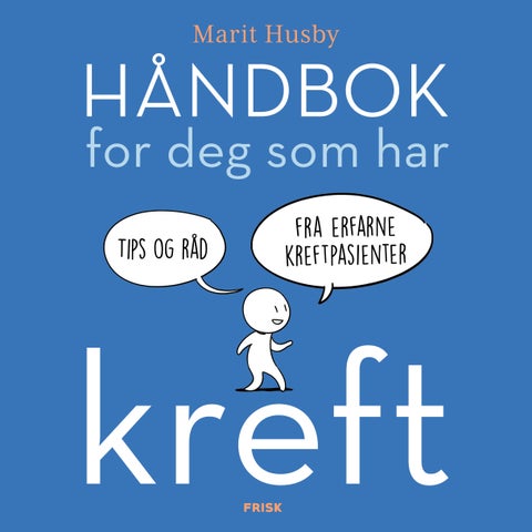 Håndbok for deg som har kreft - tips og råd fra erfarne kreftpasienter