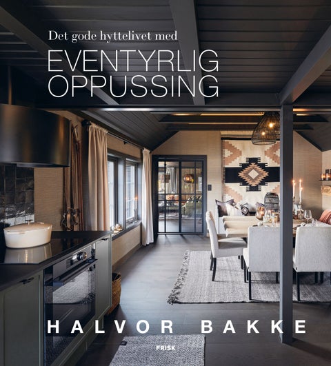 Det gode hyttelivet med eventyrlig oppussing