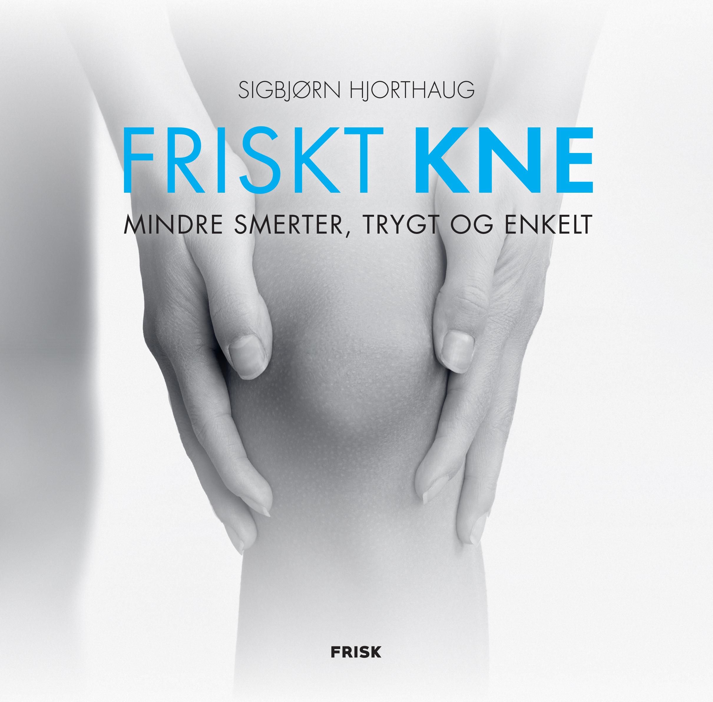 Friskt kne - mindre smerter, trygt og enkelt