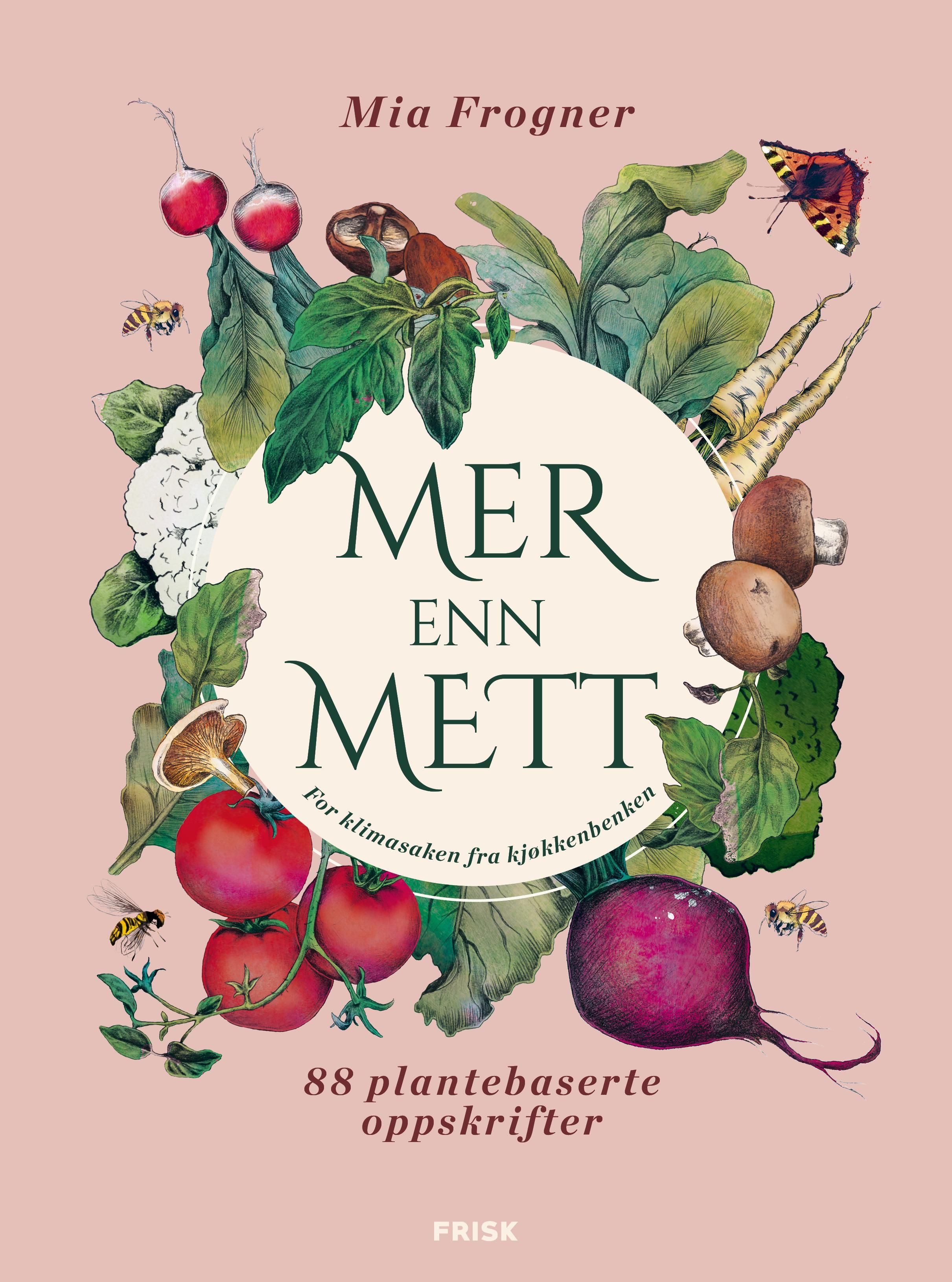 Mer enn mett - for klimasaken fra kjøkkenbenken : 88 plantebaserte oppskrifter