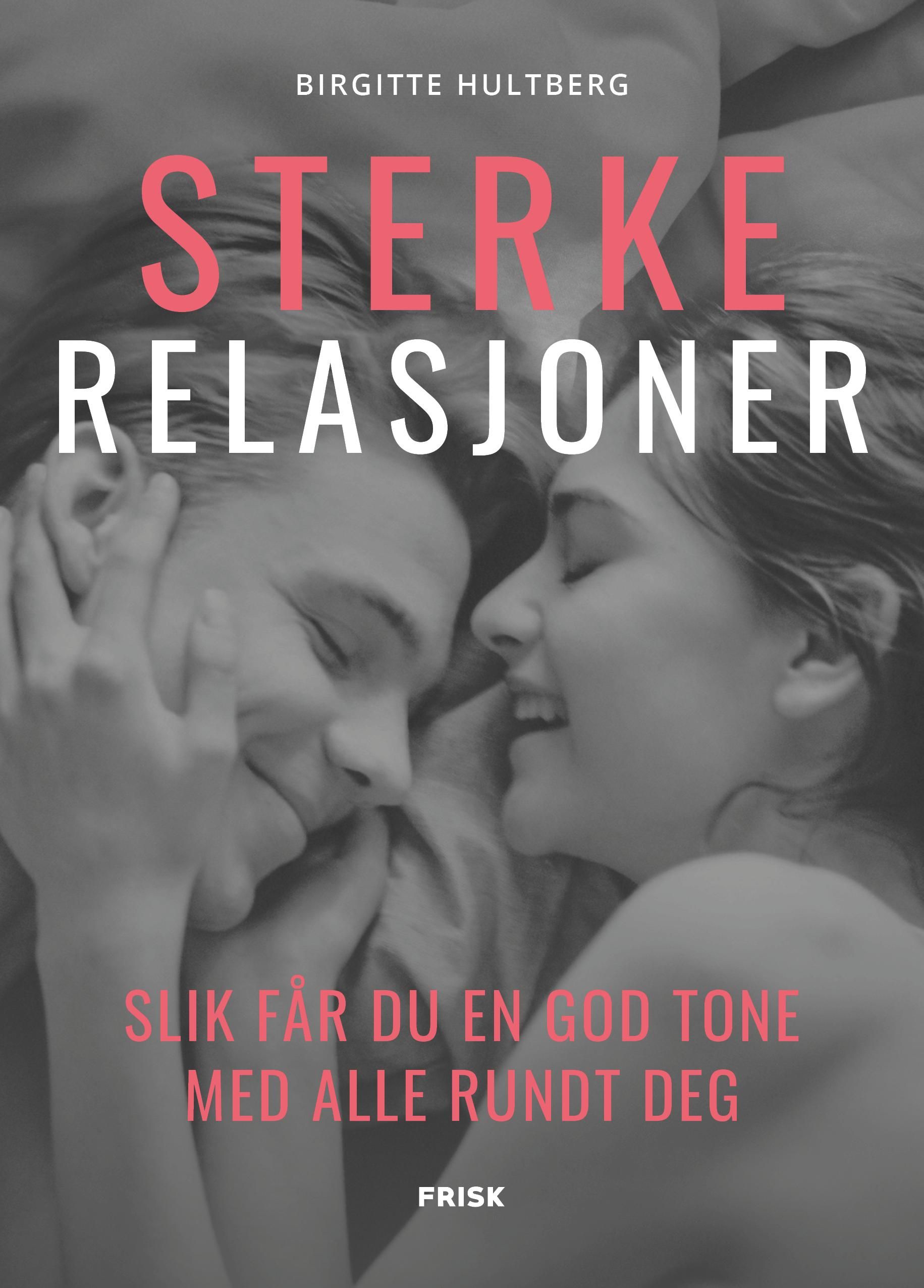 Sterke relasjoner - slik får du en god tone  med alle rundt deg