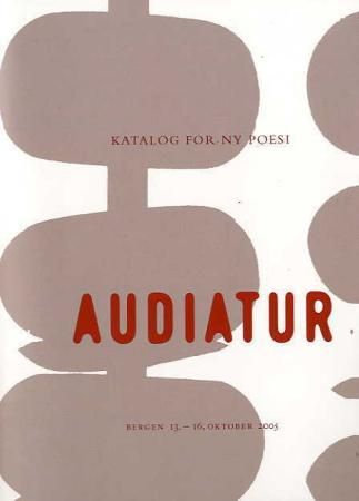 Audiatur - katalog for ny poesi; Bergen 13.-16. oktober 2005