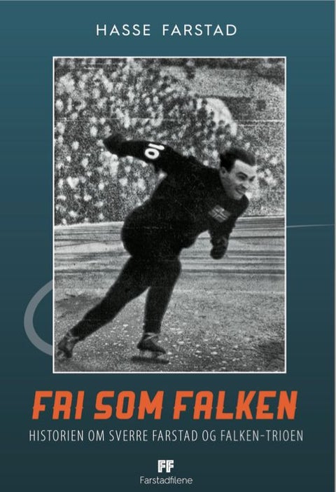 Fri som falken - historien om Sverre Farstad og Falken-trioen