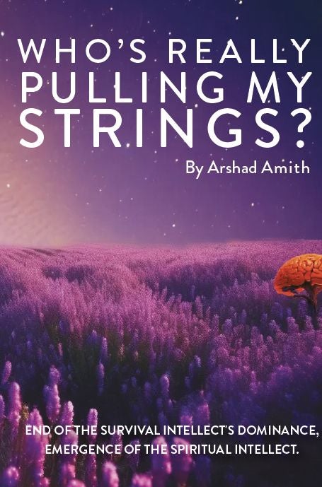 Who's really pulling my strings? - end of the survival intellect’s dominance, emergence of the spiritual intellect