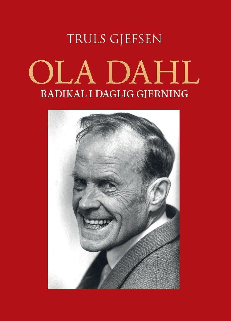 Ola Dahl - radikal i daglig gjerning