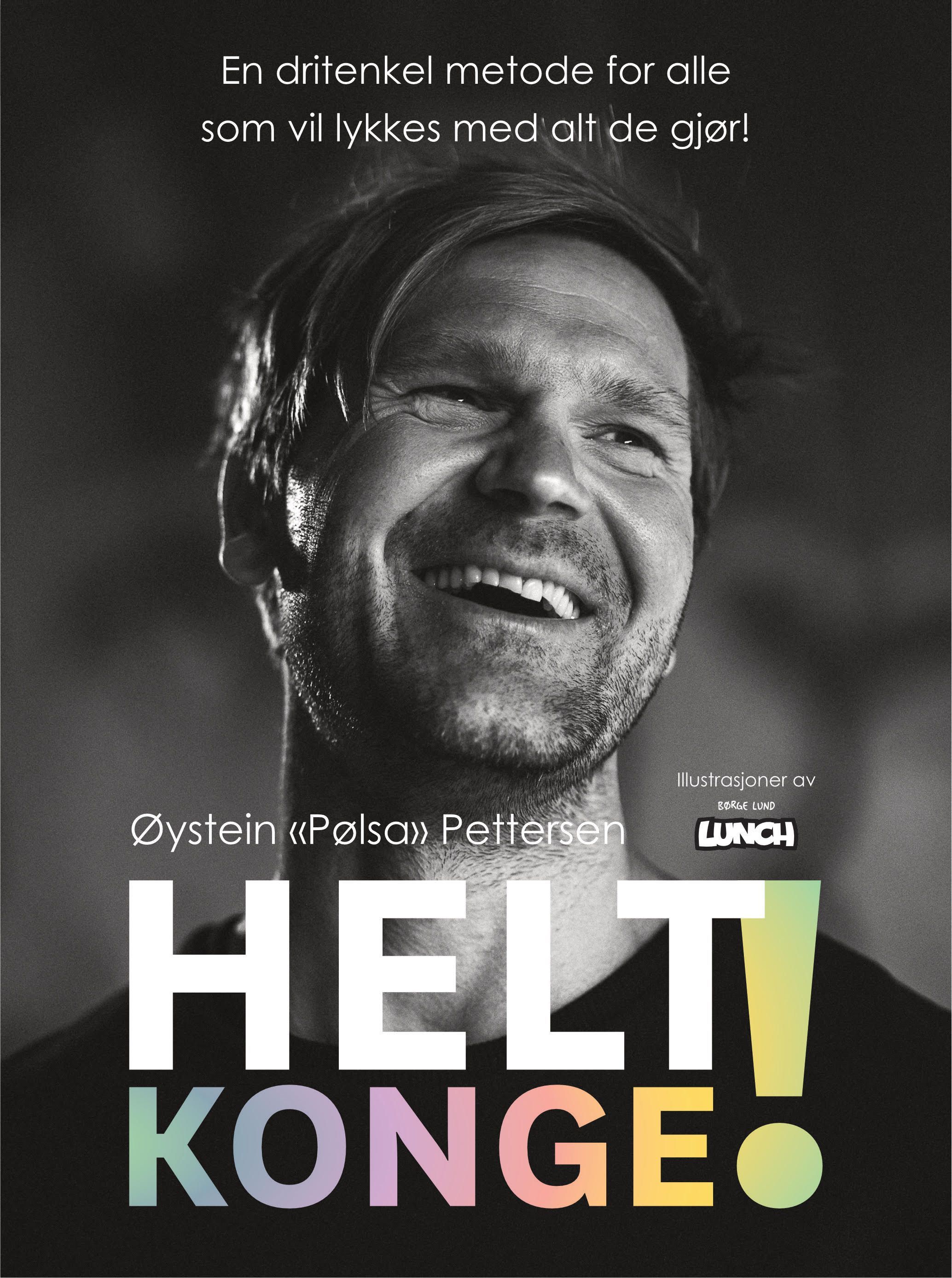 Helt konge! - en dritenkel metode for alle som vil lykkes med alt de gjør!