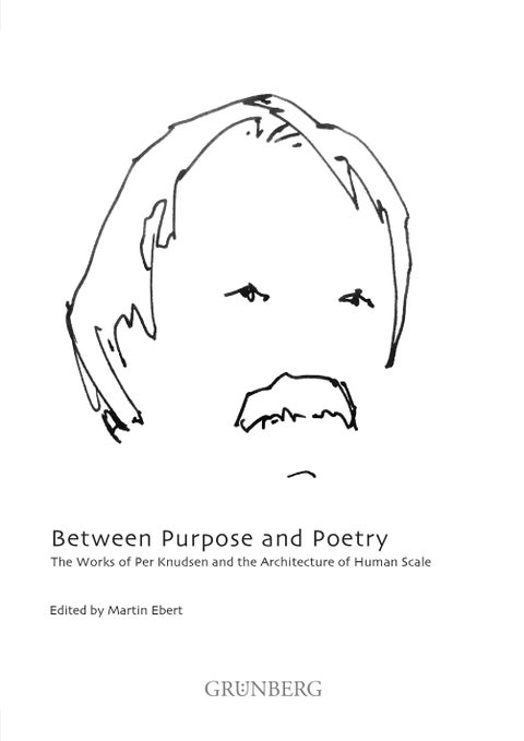 Between purpose and poetry - the works of Per Knudsen and the architecture of human scale