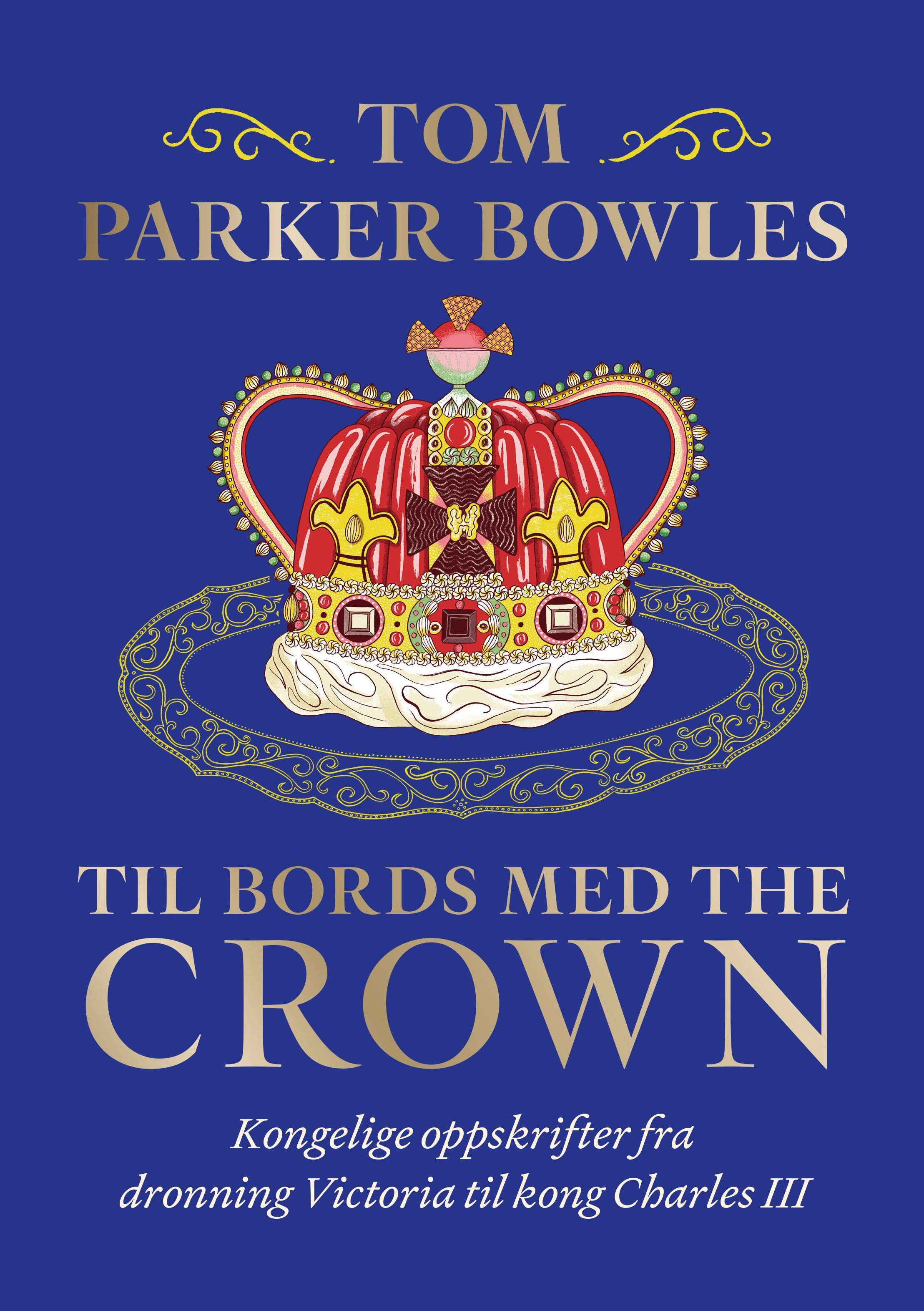 Til bords med The Crown - kongelige oppskrifter fra dronning Victoria til kong Charles III