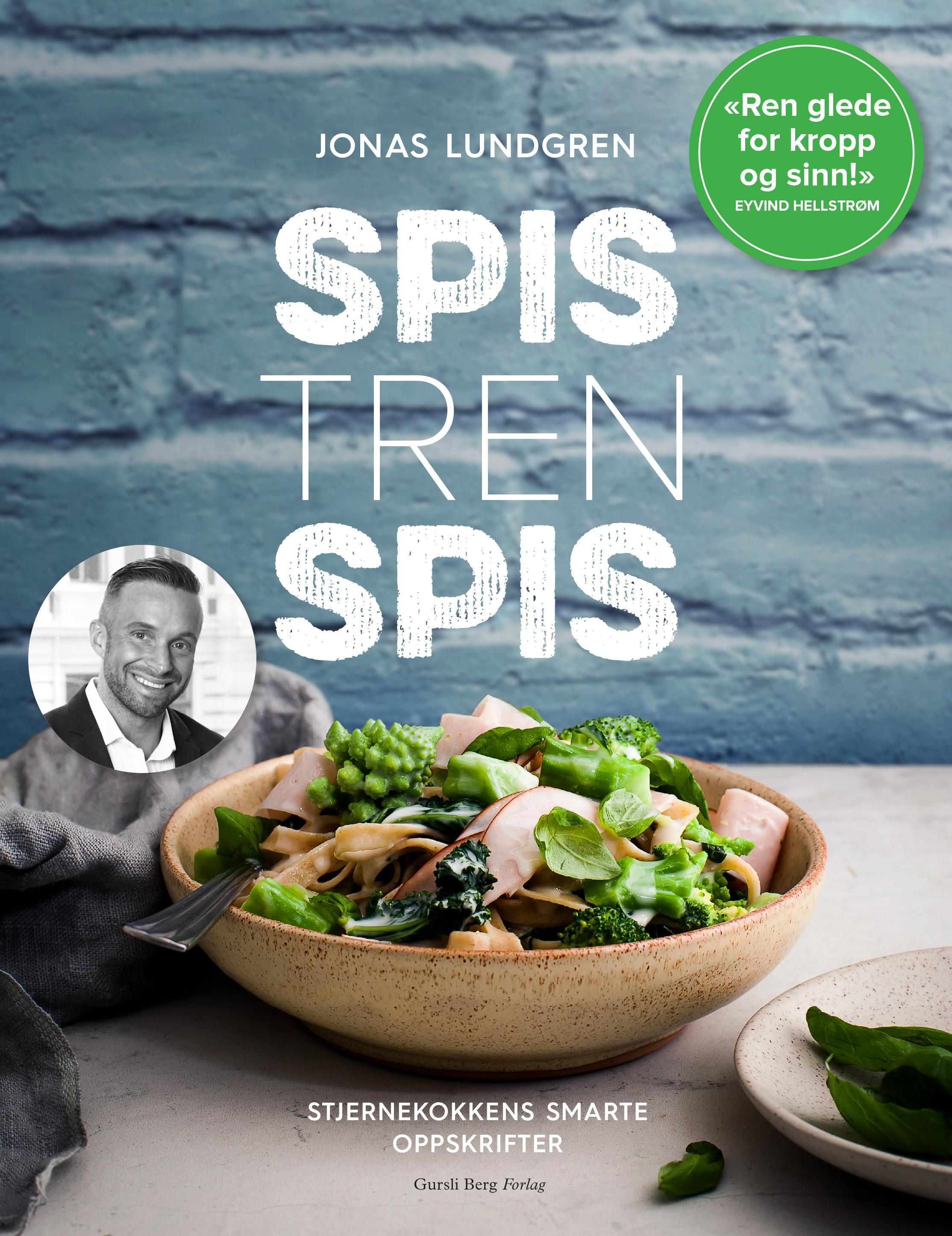 Spis, tren, spis - stjernekokkens smarte oppskrifter som ikke bare smaker godt, men bidrar til maks treningseffekt