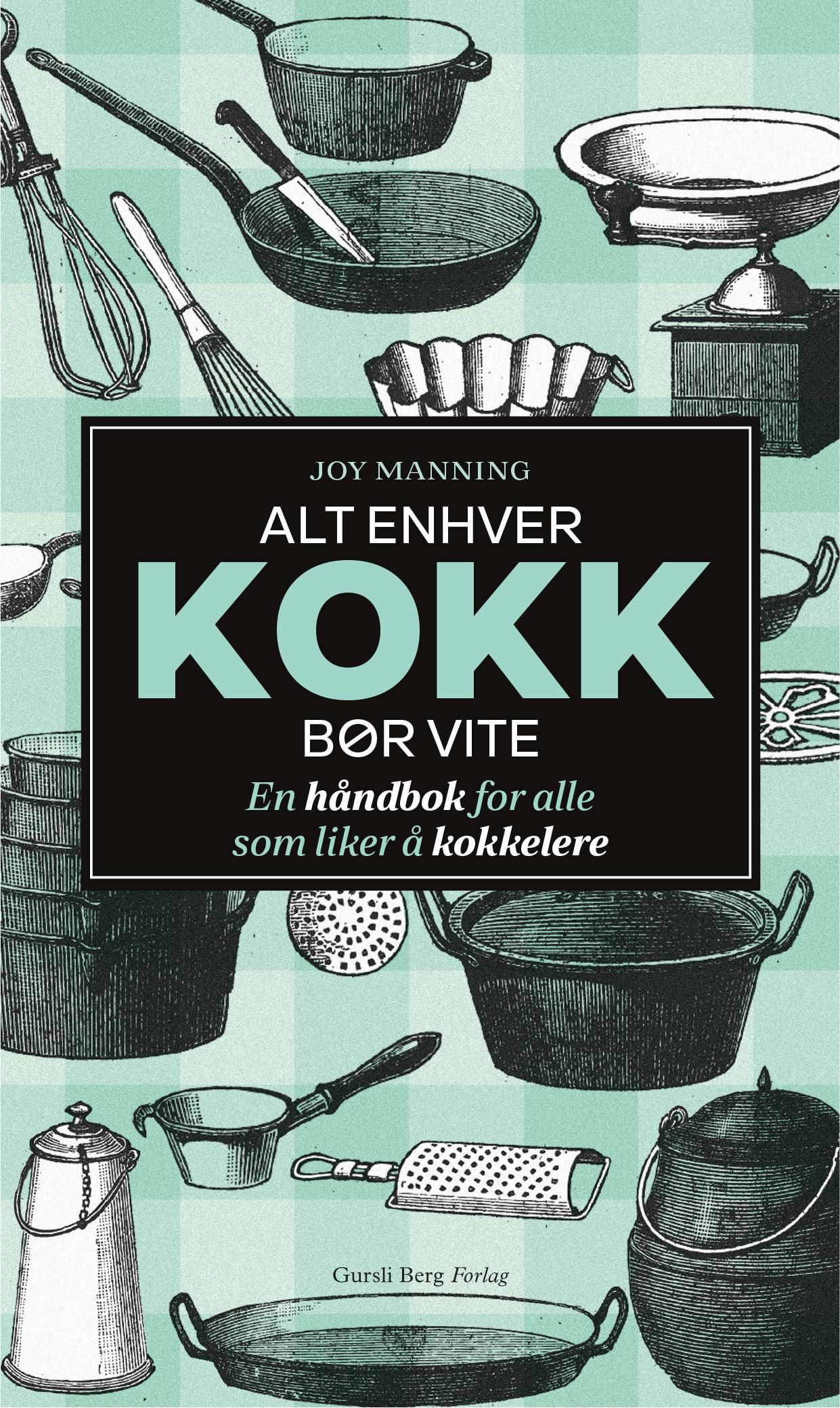 Alt enhver kokk bør kunne - en håndbok for alle som liker å lage mat
