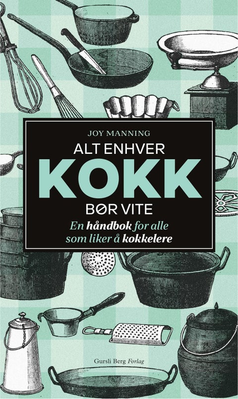 Alt enhver kokk bør kunne - en håndbok for alle som liker å lage mat