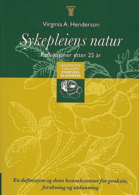 Sykepleiens natur - en definisjon og dens konsekvenser for praksis, forskning og utdanning : refleksjoner etter 25 år