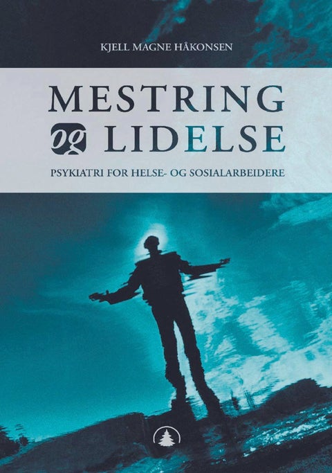Mestring og lidelse - psykiatri for helse- og sosialarbeidere
