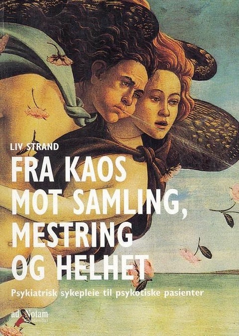 Fra kaos mot samling, mestring og helhet - psykiatrisk sykepleie til psykotiske mennesker