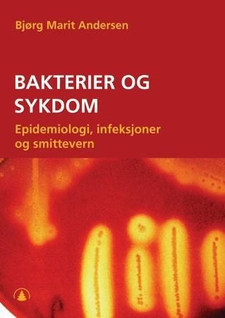 Bakterier og sykdom - epidemiologi, infeksjoner og smittevern