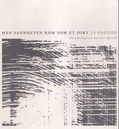 Men sannheten kom som et dikt - 13 poesier