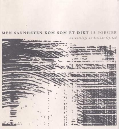 Men sannheten kom som et dikt - 13 poesier