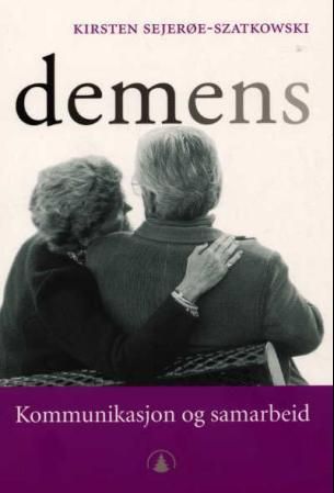 Demens - kommunikasjon og samarbeid
