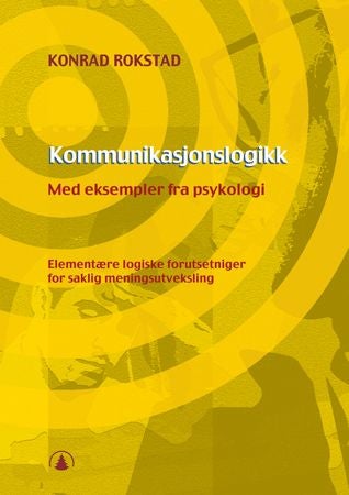 Kommunikasjonslogikk - med eksempler fra psykologi : elementære logiske forutsetninger for saklig meningsutveksling
