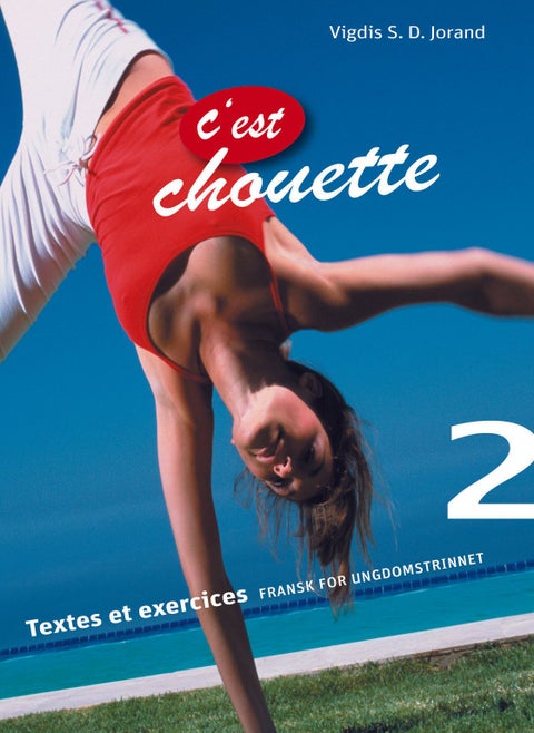 C'est chouette 2 - textes et exercices : fransk for ungdomstrinnet