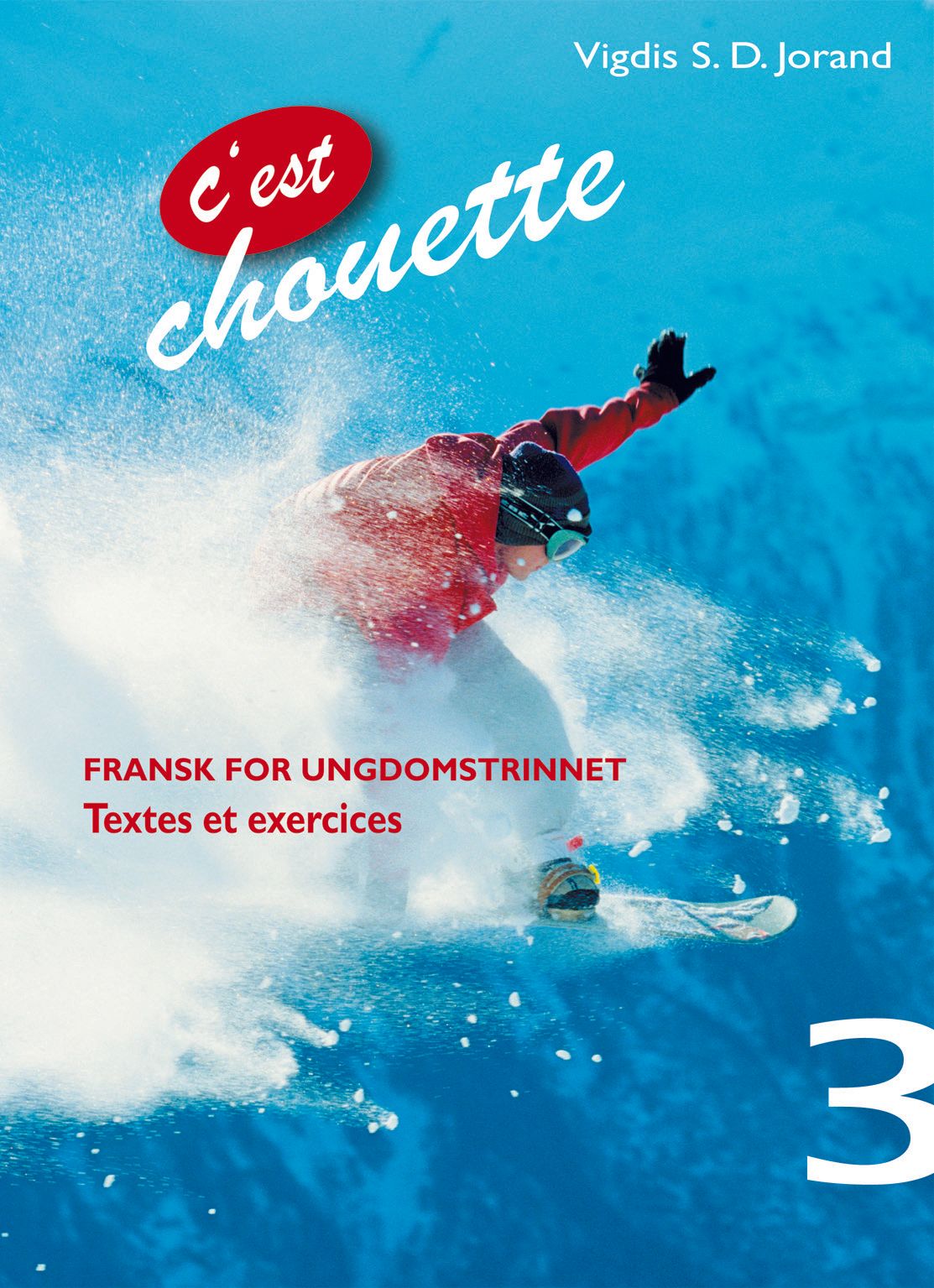 C'est chouette 3 - textes et exercices : fransk for ungdomstrinnet