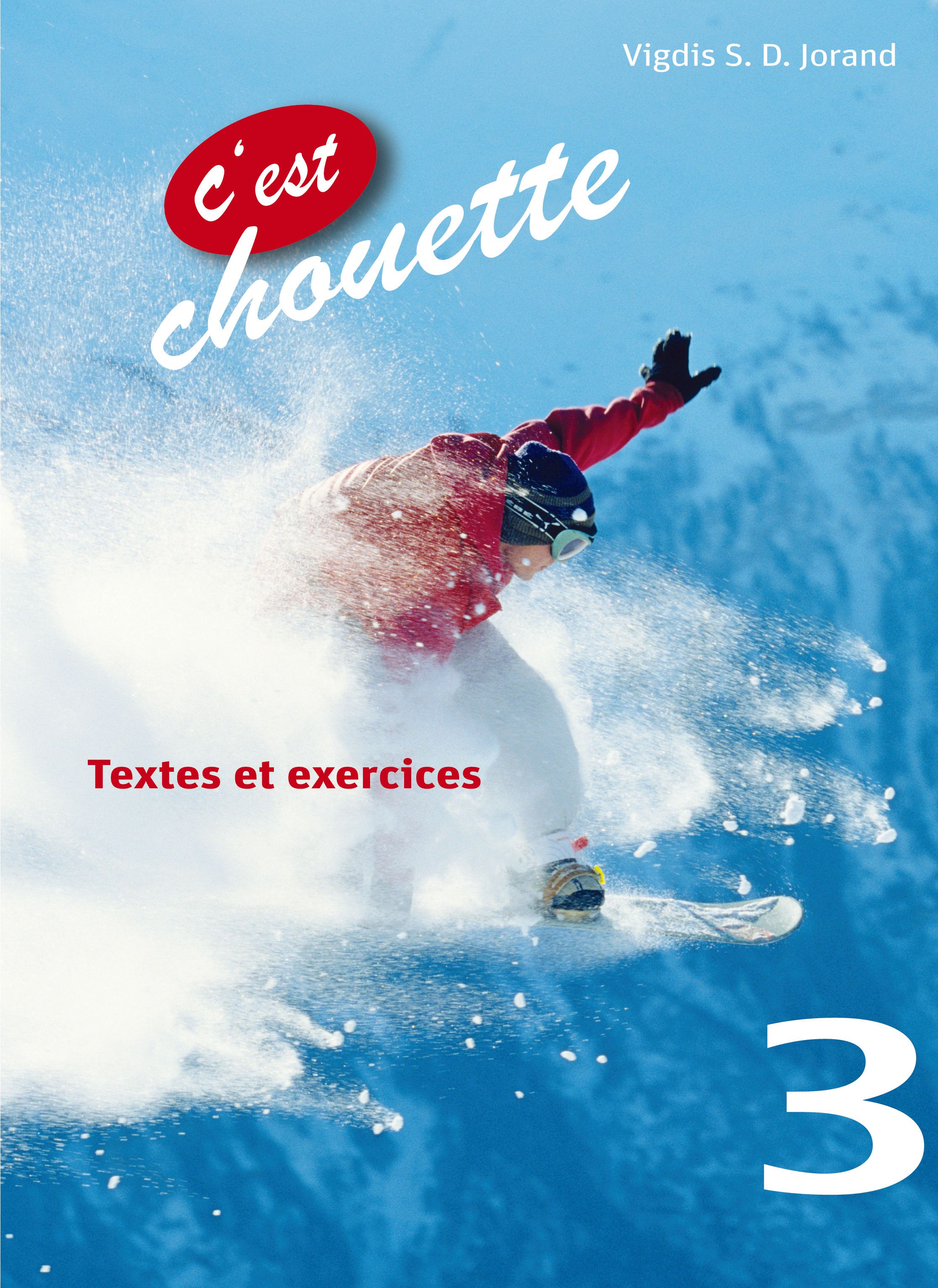 C'est chouette 3 - textes et exercices : fransk for ungdomstrinnet