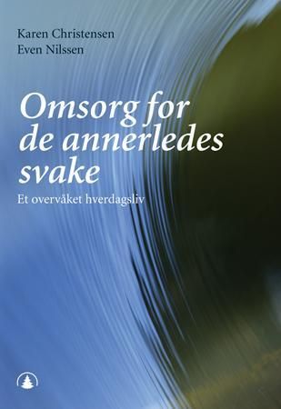Omsorg for de annerledes svake - et overvåket hverdagsliv