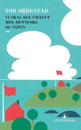 Vi skal kle fjellet med menneske og våpen - roman