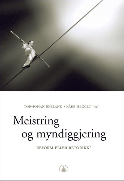 Meistring og myndiggjering - reform eller retorikk?
